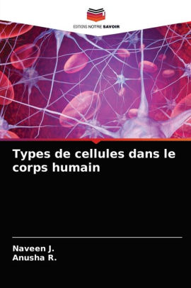 Types De Cellules Dans Le Corps Humain By Naveen J Anusha R Paperback Barnes Noble