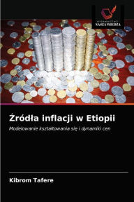 Title: Zródla inflacji w Etiopii, Author: Kibrom Tafere