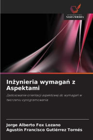 Title: Inzynieria wymagan z Aspektami, Author: Jorge Alberto Fox Lozano