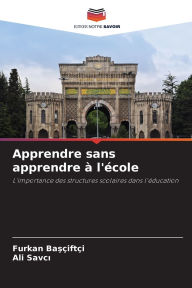 Title: Apprendre sans apprendre ï¿½ l'ï¿½cole, Author: Furkan Başïiftïi