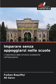 Title: Imparare senza appoggiarsi nelle scuole, Author: Furkan Başïiftïi