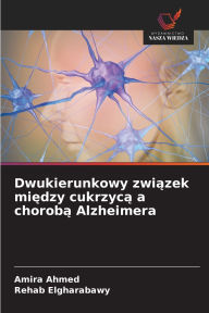 Title: Dwukierunkowy związek między cukrzycą a chorobą Alzheimera, Author: Amira Ahmed