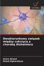 Dwukierunkowy związek między cukrzycą a chorobą Alzheimera