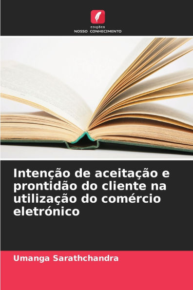 Intenï¿½ï¿½o de aceitaï¿½ï¿½o e prontidï¿½o do cliente na utilizaï¿½ï¿½o do comï¿½rcio eletrï¿½nico