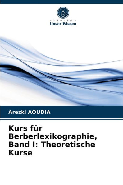 Kurs für Berberlexikographie, Band I: Theoretische Kurse