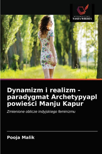 Dynamizm i realizm - paradygmat Archetypyapl powiesci Manju Kapur