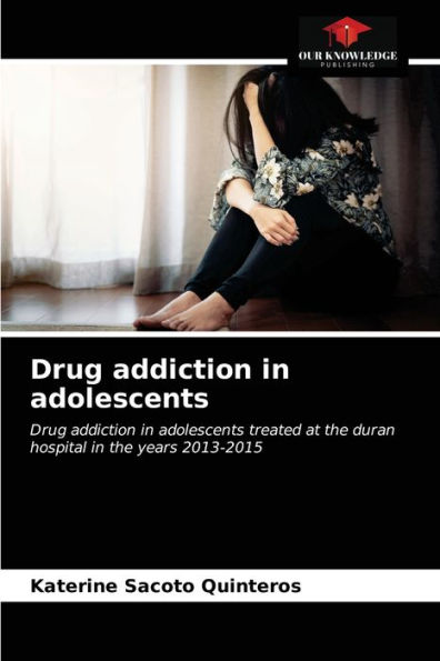 Drug addiction in adolescents