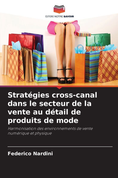 Stratï¿½gies cross-canal dans le secteur de la vente au dï¿½tail de produits de mode