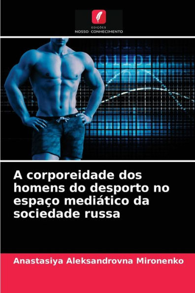 A corporeidade dos homens do desporto no espaço mediático da sociedade russa