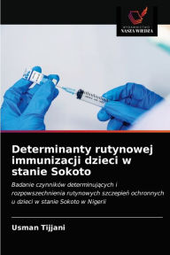 Title: Determinanty rutynowej immunizacji dzieci w stanie Sokoto, Author: Usman Tijjani