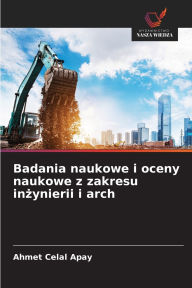 Title: Badania naukowe i oceny naukowe z zakresu inżynierii i arch, Author: Ahmet Celal Apay