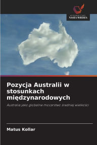 Title: Pozycja Australii w stosunkach miedzynarodowych, Author: Matús Kollár