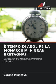 Title: È TEMPO DI ABOLIRE LA MONARCHIA IN GRAN BRETAGNA?, Author: Zuzana Mravcová