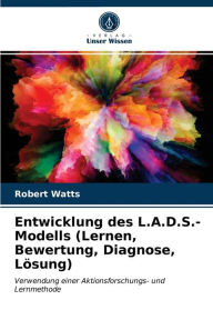 Title: Entwicklung des L.A.D.S.-Modells (Lernen, Bewertung, Diagnose, Lösung), Author: Robert Watts