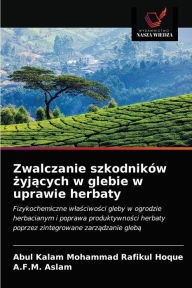 Title: Zwalczanie szkodników zyjacych w glebie w uprawie herbaty, Author: Abul Kalam Mohammad Rafikul Hoque
