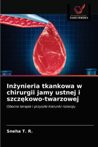 Title: Inzynieria tkankowa w chirurgii jamy ustnej i szczekowo-twarzowej, Author: Sneha T. R.