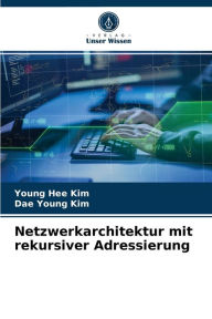 Title: Netzwerkarchitektur mit rekursiver Adressierung, Author: Young Hee Kim