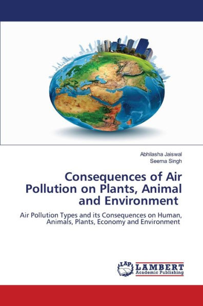 Consequences of Air Pollution on Plants, Animal and Environment