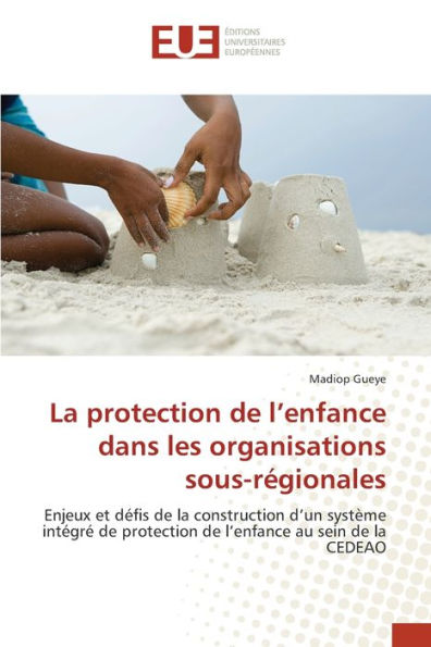 La protection de l'enfance dans les organisations sous-régionales