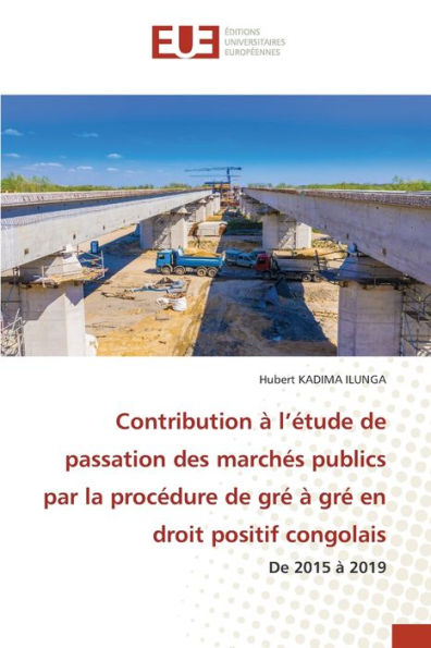 Contribution ï¿½ l'ï¿½tude de passation des marchï¿½s publics par la procï¿½dure de grï¿½ ï¿½ grï¿½ en droit positif congolais