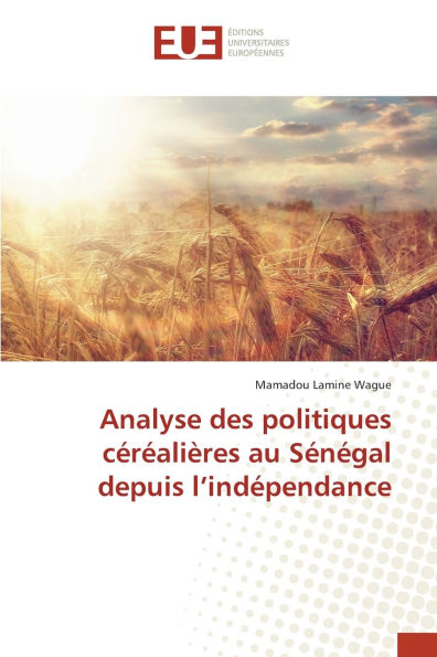 Analyse des politiques cï¿½rï¿½aliï¿½res au Sï¿½nï¿½gal depuis l'indï¿½pendance
