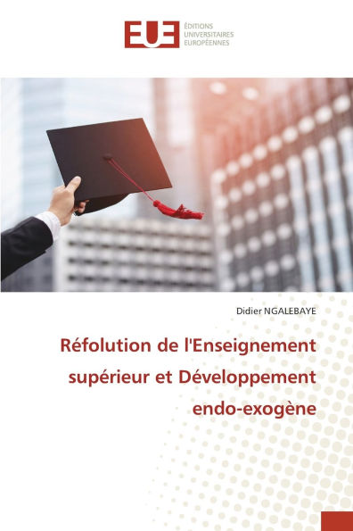 Rï¿½folution de l'Enseignement supï¿½rieur et Dï¿½veloppement endo-exogï¿½ne