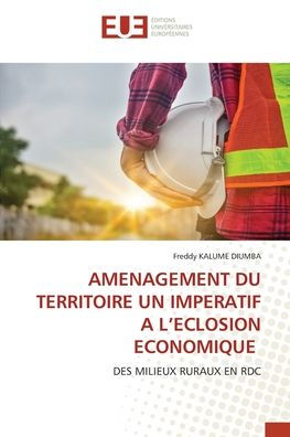 AMENAGEMENT DU TERRITOIRE UN IMPERATIF A L'ECLOSION ECONOMIQUE