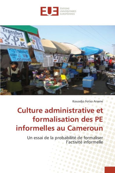 Culture administrative et formalisation des PE informelles au Cameroun