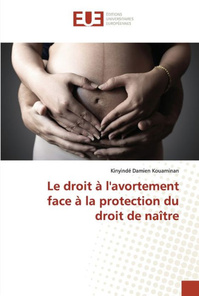 Le droit à l'avortement face à la protection du droit de naître