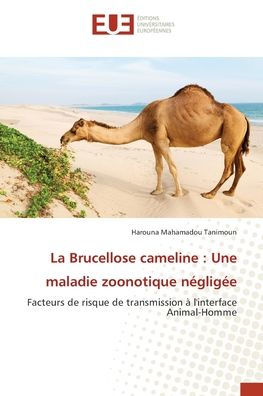 La Brucellose cameline: Une maladie zoonotique n�glig�e