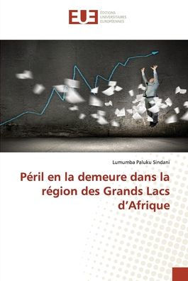 Péril en la demeure dans la région des Grands Lacs d'Afrique by Lumumba ...