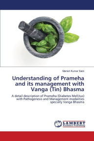 Title: Understanding of Prameha and its management with Vanga (Tin) Bhasma, Author: Manish Kumar Saini