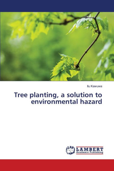 Tree planting, a solution to environmental hazard