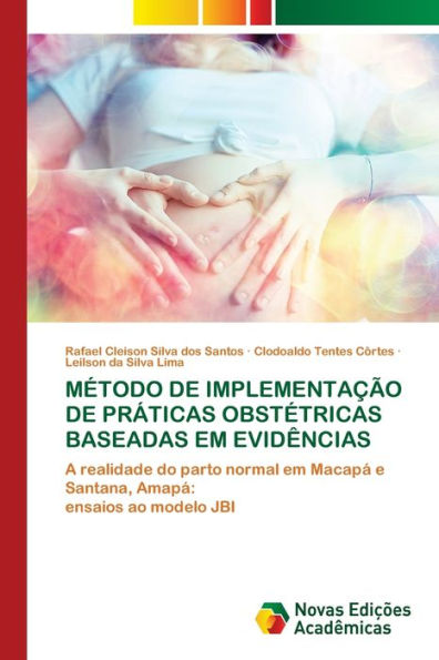 MÉTODO DE IMPLEMENTAÇÃO DE PRÁTICAS OBSTÉTRICAS BASEADAS EM EVIDÊNCIAS