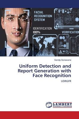 Uniform Detection and Report Generation with Face Recognition