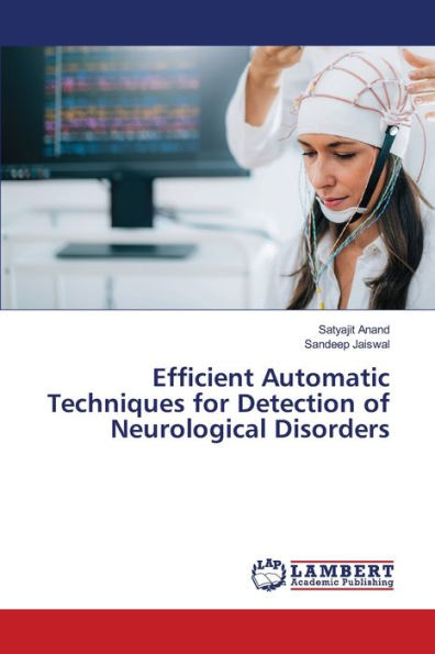 Efficient Automatic Techniques for Detection of Neurological Disorders
