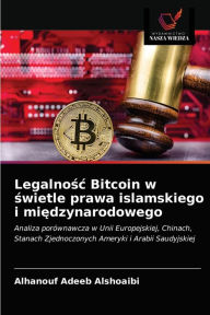 Title: Legalnosc Bitcoin w swietle prawa islamskiego i miedzynarodowego, Author: AlHanouf Adeeb AlShoaibi