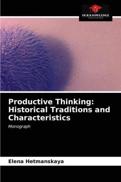 Productive Thinking: Historical Traditions and Characteristics