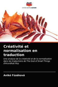Title: Créativité et normalisation en traduction, Author: Anikó Füzéková