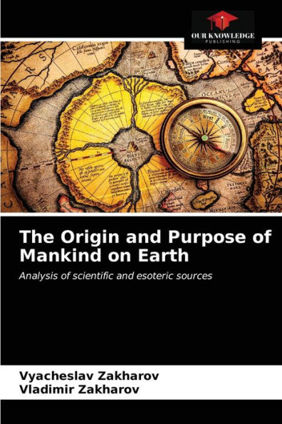The Origin and Purpose of Mankind on Earth