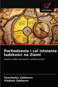 Title: Pochodzenie i cel istnienia ludzkosci na Ziemi, Author: Vyacheslav Zakharov