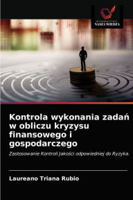 Title: Kontrola wykonania zadan w obliczu kryzysu finansowego i gospodarczego, Author: Laureano Triana Rubio