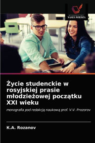 Title: Zycie studenckie w rosyjskiej prasie mlodziezowej poczatku XXI wieku, Author: ?.?. Rozanov