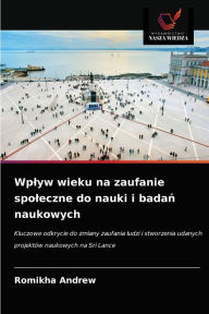 Title: Wplyw wieku na zaufanie spoleczne do nauki i badan naukowych, Author: Romikha Andrew