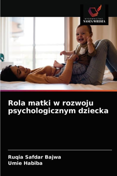 Rola matki w rozwoju psychologicznym dziecka