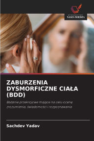 Title: Zaburzenia Dysmorficzne Ciala (Bdd), Author: Sachdev Yadav