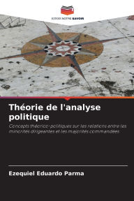Title: Thï¿½orie de l'analyse politique, Author: Ezequiel Eduardo Parma