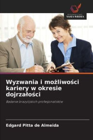 Title: Wyzwania i możliwości kariery w okresie dojrzalości, Author: Edgard Pitta de Almeida