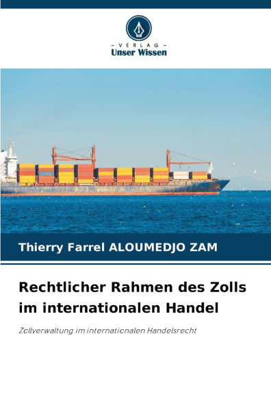 Rechtlicher Rahmen des Zolls im internationalen Handel