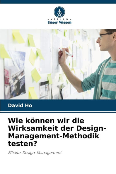 Wie kï¿½nnen wir die Wirksamkeit der Design-Management-Methodik testen?
